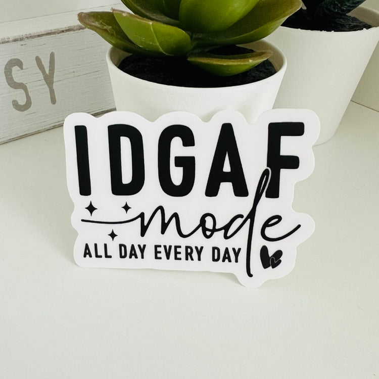 IDGAF Mode All Day Every Day | Die Cut Sticker
