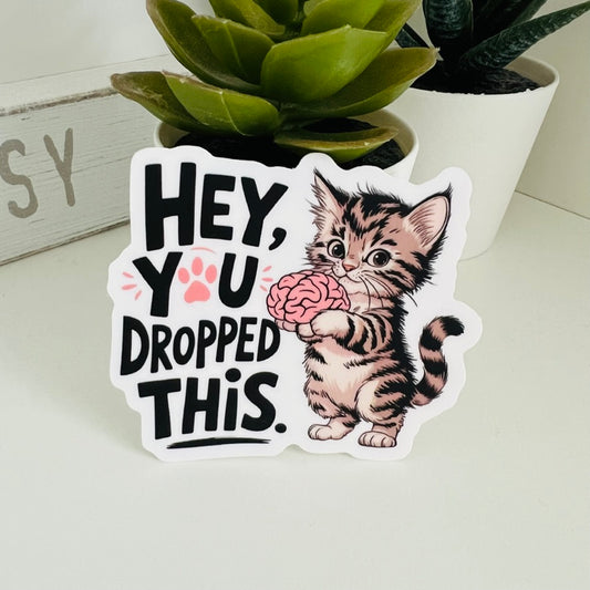 Hey You Dropped This | Die Cut Sticker
