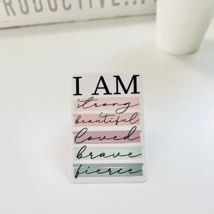 I AM STRONG, BEAUTIFUL, LOVED, BRAVE, FIERCE | DIE CUT STICKER