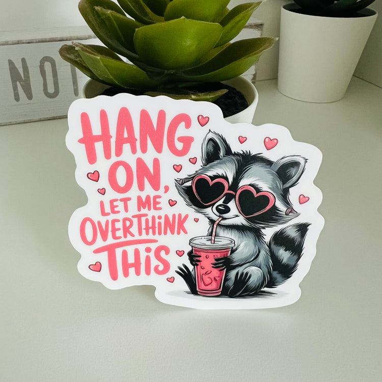 Hang on Let me Overthink This | Die Cut Sticker