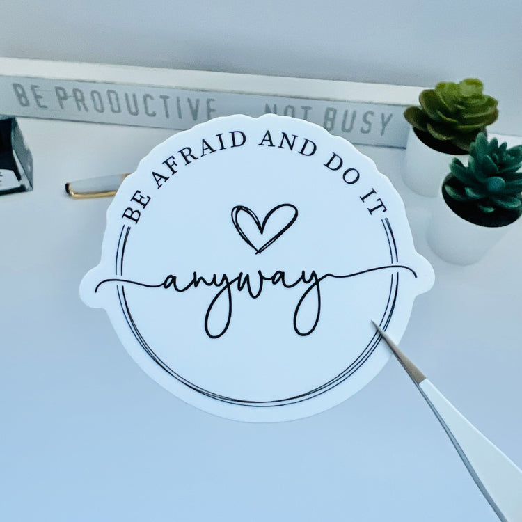 Be Afraid and do it Anyway | Die Cut Sticker