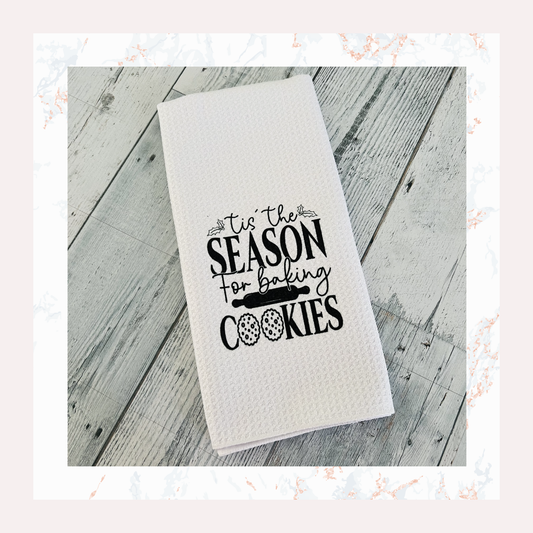 Tis The Season For Baking Cookies - Kitchen Towel