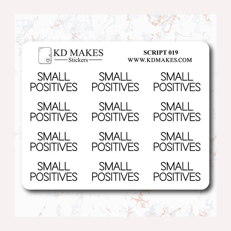 SMALL POSITIVES - SCRIPT 019