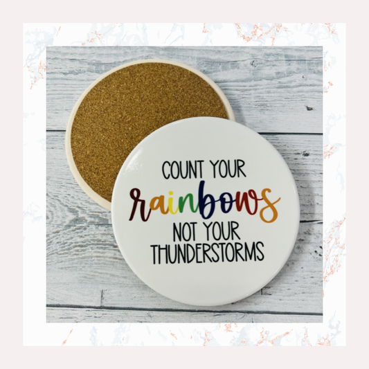 Count your Rainbows not your thunderstorms - Ceramic Coaster
