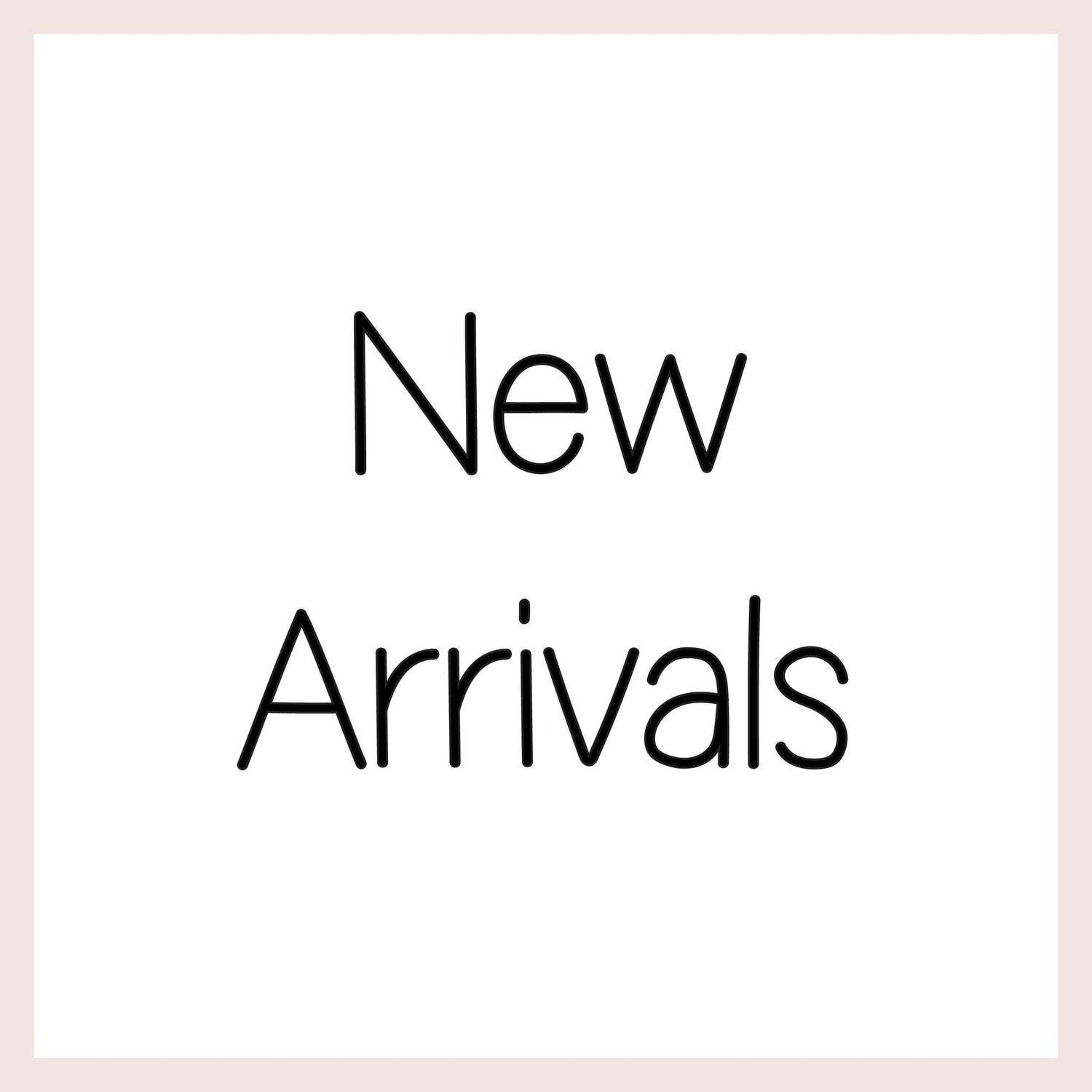 New Arrivals