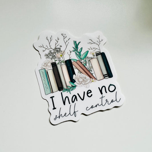 I HAVE NO SHELF CONTROL | DIE CUT STICKER