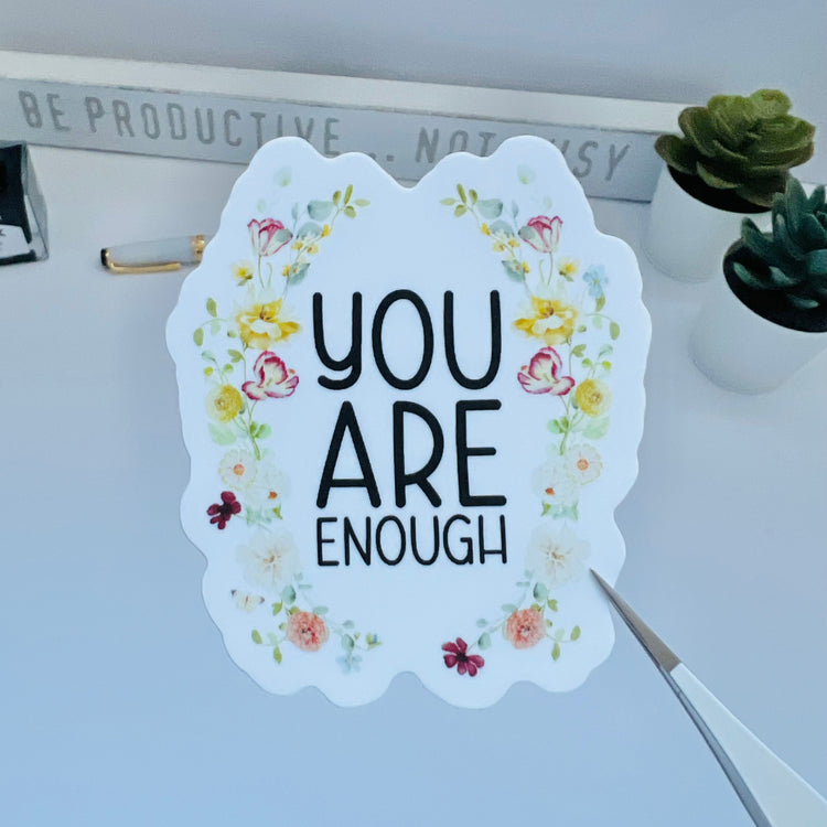 You Are Enough | Die Cut Sticker